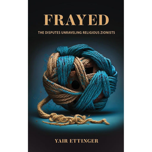 Frayed: The Disputes Unraveling Religious Zionists cover image