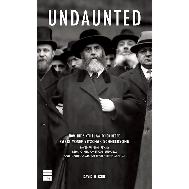 Undaunted: How the Sixth Lubavitcher Rebbe Rabbi Yosef Yitzchak Schneersohn Saved Russian Jewry Reimagined American Judaism and Ignited a Global Jewish Renaissance cover image
