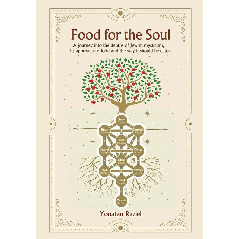 FOOD FOR THE SOUL: A journey into the depths of Jewish mysticism, its approach to food and the way it should be eaten cover image