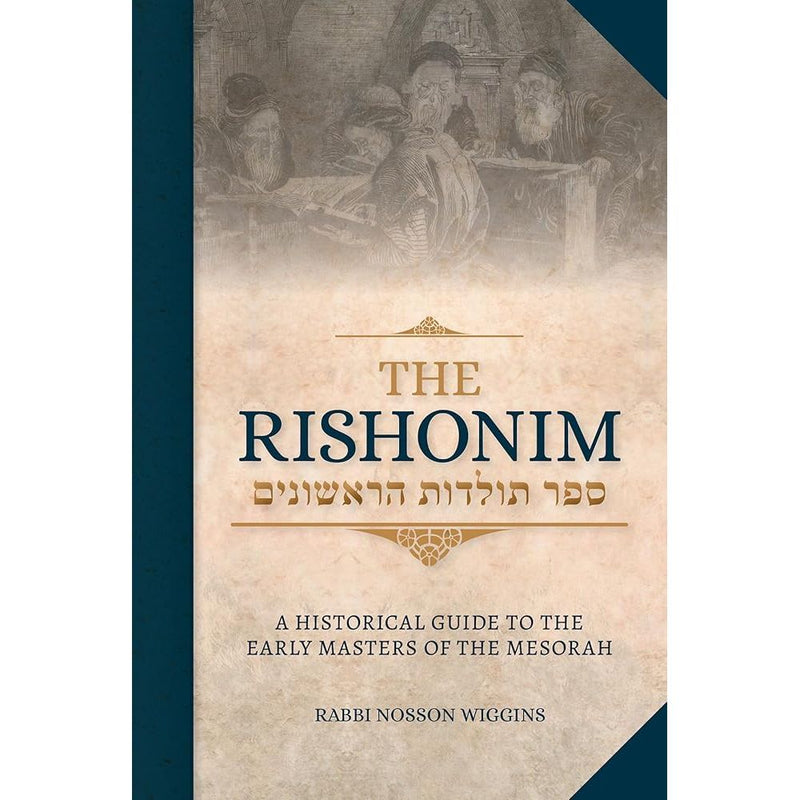 The Rishonim -- A Historical Guide to the Early Masters of the Mesorah cover image