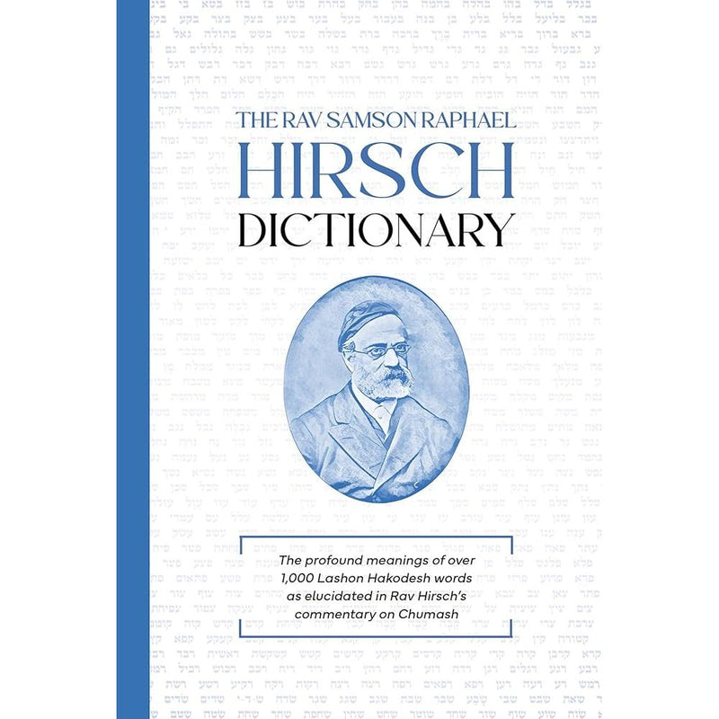 The Rav Samson Raphael Hirsch Dictionary -- The profound meanings of over 1,000 Lashon Hakodesh words as elucidated in Rav Hirsch’s commentary on Chumash cover image