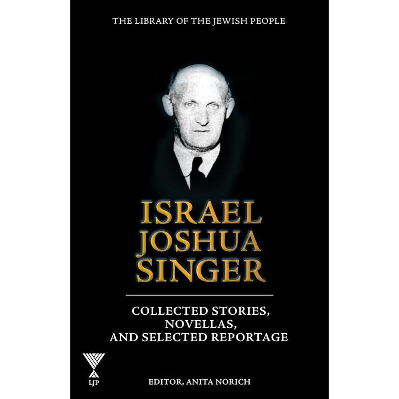 Israel Joshua Singer: Collected Stories, Novellas, and Selected Reportage (3) cover image