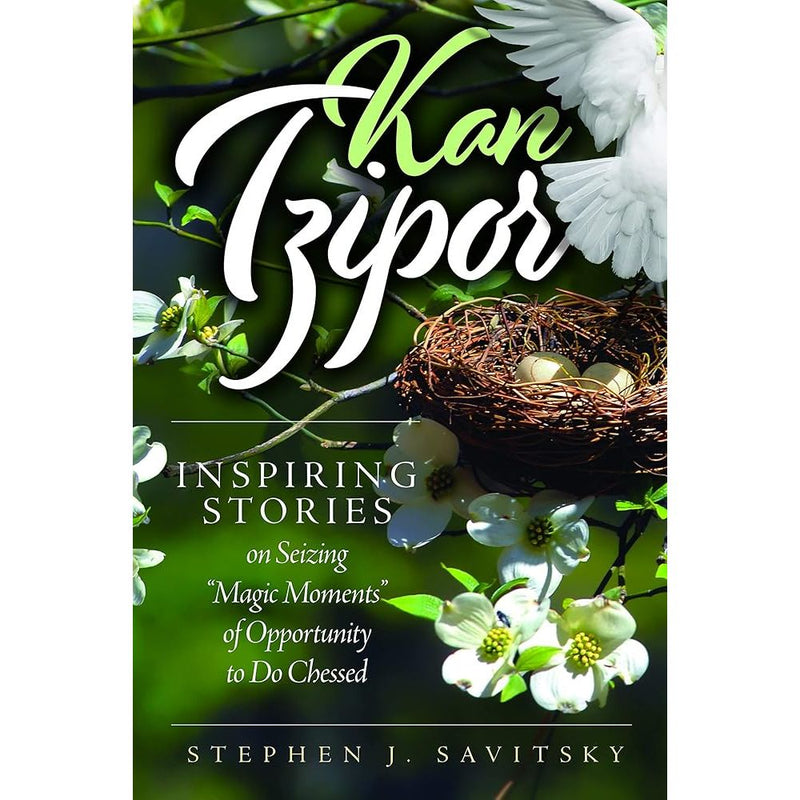 Kan Tzipor: Inspiring Stories On Seizing "Magic Moments" Of Opportunity To Do Chessed cover image