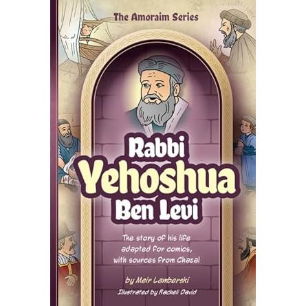 Amoraim Series 5: Rabbi Yehoshua ben Levi: The story of his life adapted for comics, with sources from Chazal (The Amoraim Series) cover image