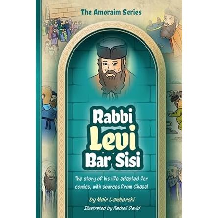 Amoraim Series 4: Rabbi Levi bar Sisi: The story of his life adapted for comics, with sources from Chazal (The Amoraim Series) cover image