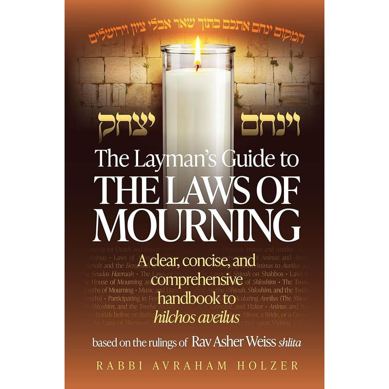The Layman's Guide to the Laws of Mourning: A clear concise, comprehensive handbook to hilchos aveilus cover image