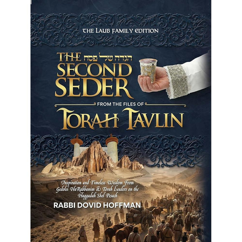 The Second Seder Haggadah, Torah Tavlin: Inspiration and timeless wisdom from Gedolei HaRabbanim and Torah Leaders on the Haggadah Shel Pesach cover image