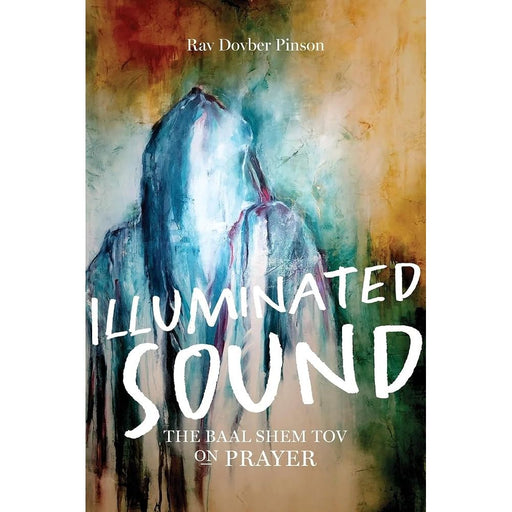 Illuminated Sound: The Baal Shem Tov on Prayer cover image