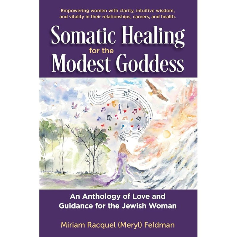 Somatic Healing for the Modest Goddess: An Anthology of Love and Guidance for the Jewish Woman cover image