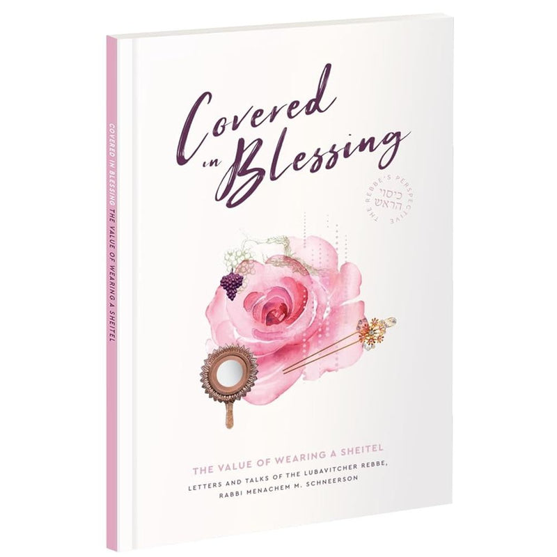Covered in Blessing: A Jewish Woman's Complete Guide to Hair Covering, Sheitels & Modest Dress - Traditional Wisdom on Kisui HaRosh, Marriage Blessings & Jewish Family Life - Timeless Torah Guidance for Modern Times cover image