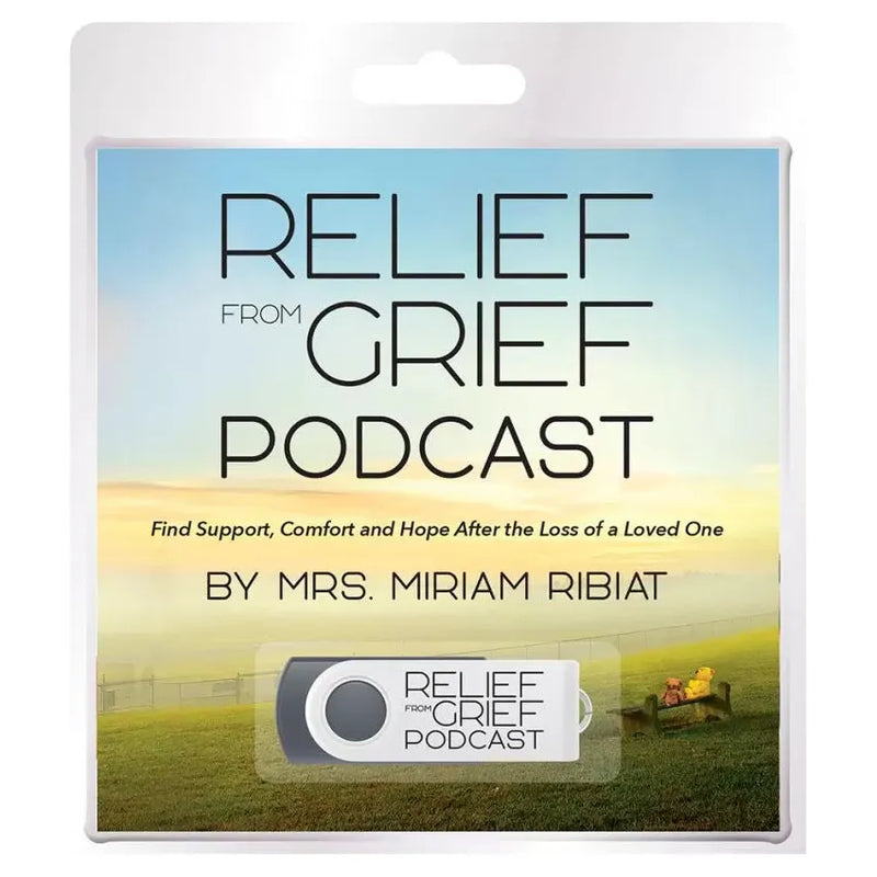 Relief from Grief Podcast USB Flash Drive Find support, comfort & hope after the loss of a Loved One By Miriam Ribiat