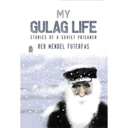 My Gulag Life: Stories of a Soviet Prisoner cover image