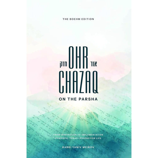 Ohr Chazaq on the Parsha: Powerful Torah lessons for life cover image