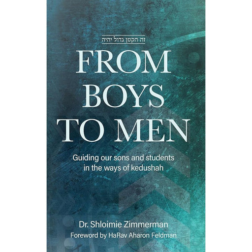 From Boys to Men: Guiding Our Sons And Students In The Ways Of Kedushah cover image