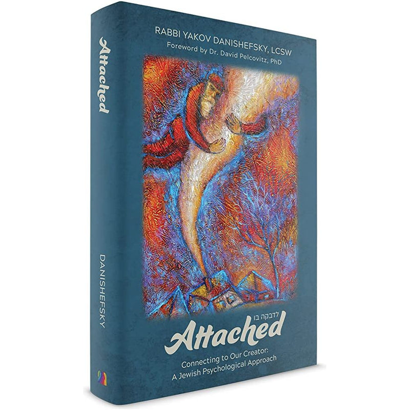 Attached Connecting To Our Creator: A Jewish Psychological Approach By Rabbi Y. Danishefsky, LCSW