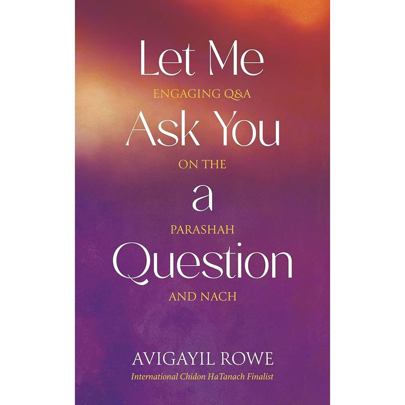 Let Me As You A Question: Engaging Q&A on the Parshah and Nach cover image