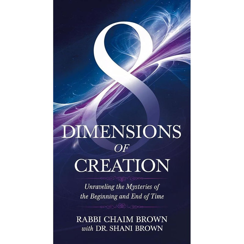 8 Dimensions of Creation: Unraveling The Mysteries Of The Beginning And End Of Time cover image