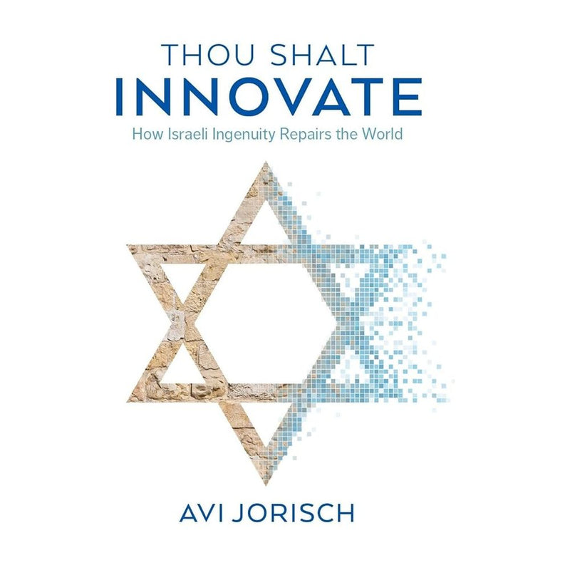 Thou Shalt Innovate: How Israeli Ingenuity Repairs the World cover image