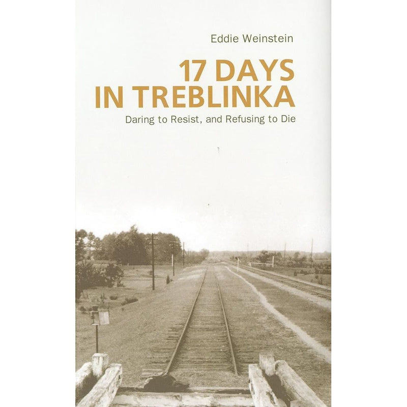 17 Days in a Treblinka: Daring to Resist & Refusing to Die cover image