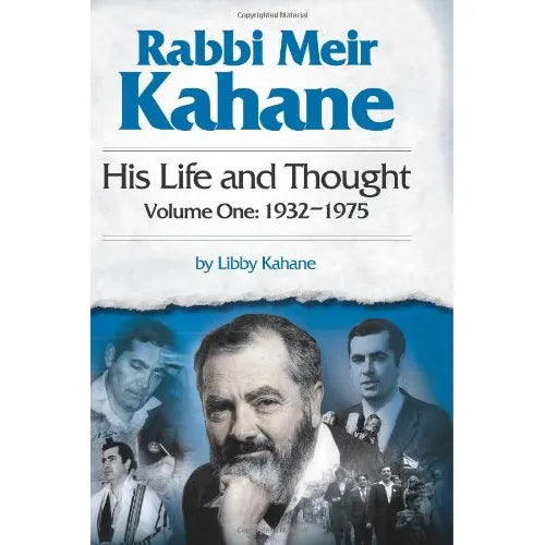 RABBI MEIR KAHANE : His Life and Thought - Volume One - 1932-1975