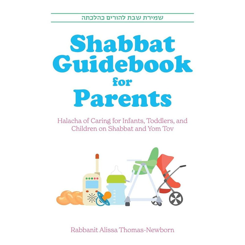 Shabbat Guidebook for Parents: Halacha of Caring for Infants,Toddlers and Children on Shabbat and Yom Tov cover image