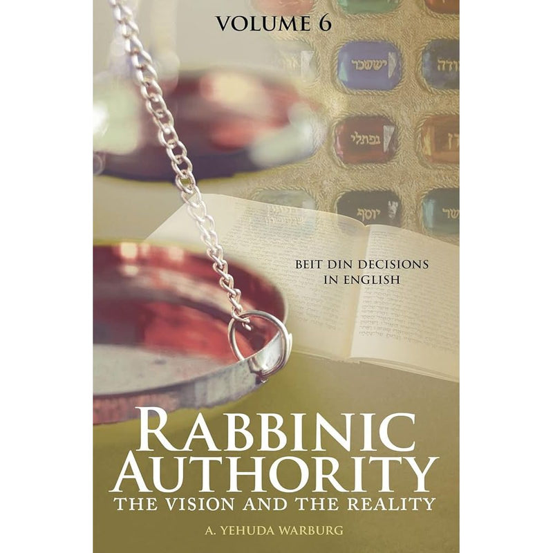 Rabbinic Authority, Volume 6: The Vision and the Reality, Beit Din Decisions in English (6) cover image