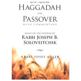 Haggadah for Passover Commentary based on the Shiurim of Rav Soloveitchik