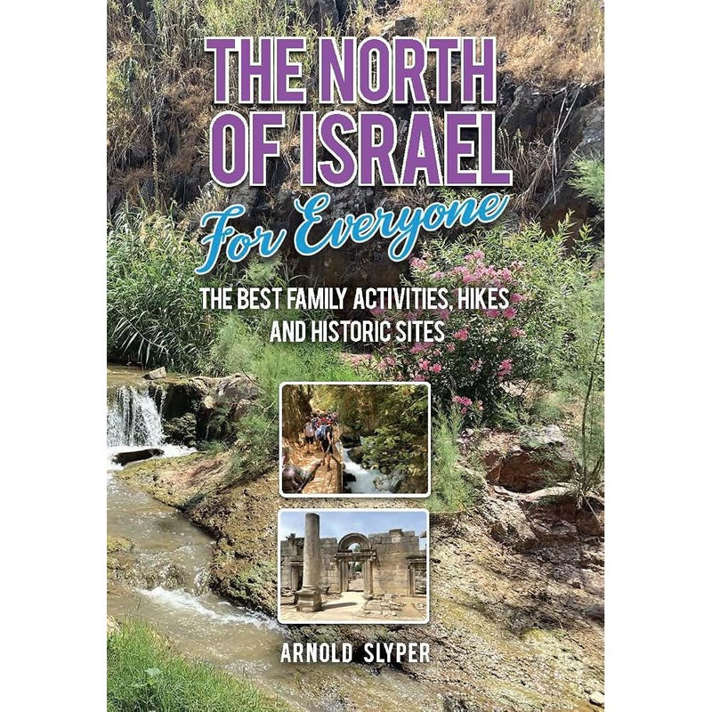 The North of Israel for Everyone. The Best Family Activities, Hikes and Historic Sites cover image