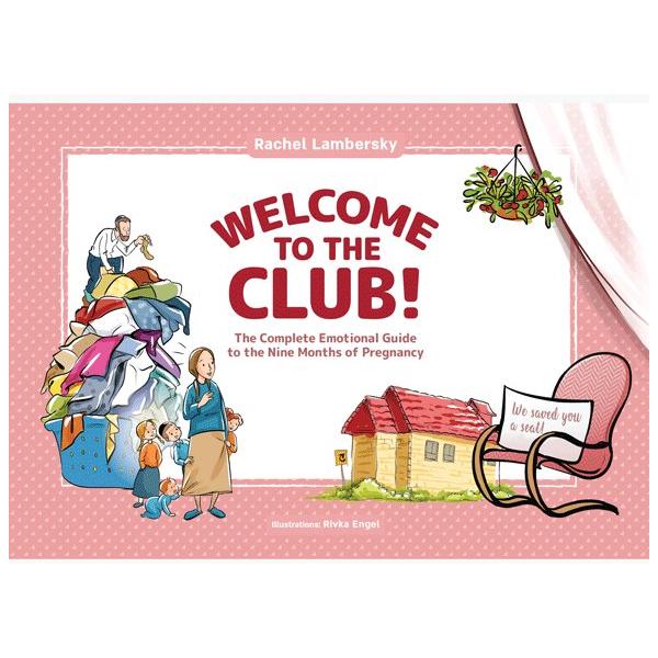 Welcome to the Club! The Complete Emotional Guide to the Nine Months of Pregnancy