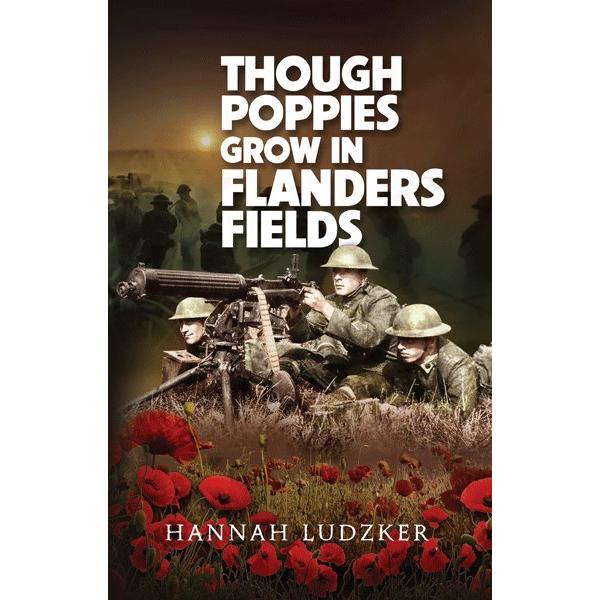 Though Poppies Grow in Flanders Fields By Hannah Lutzker