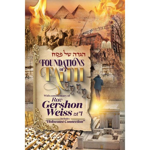 Foundations of Faith Haggadah by Rabbi Gershon Weiss zt"l Includes "Holocaust Connection"