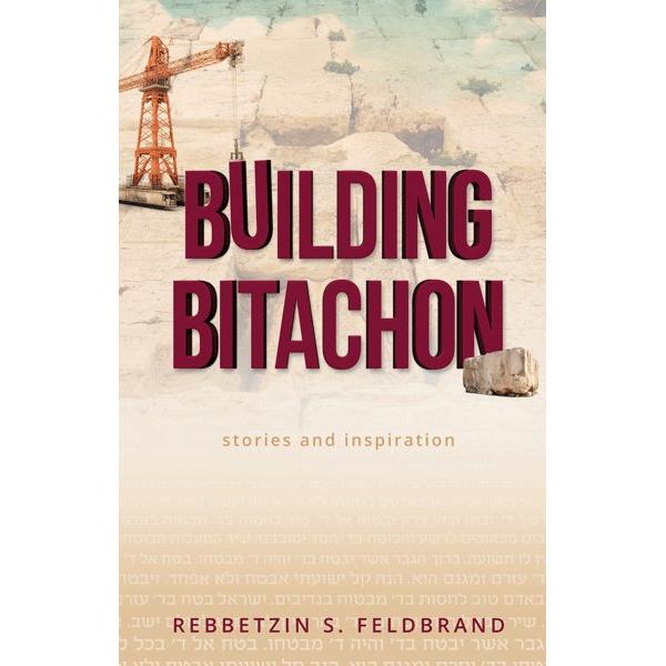 Building Bitachon Stories and Inspiration By Rebbetzin S. Feldbrand