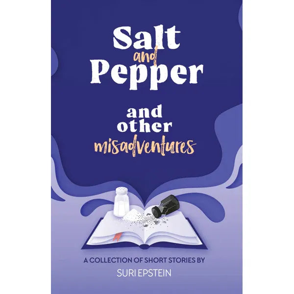 Salt and Pepper and other Misadventures A Collection of Short Stories By Suri Epstein