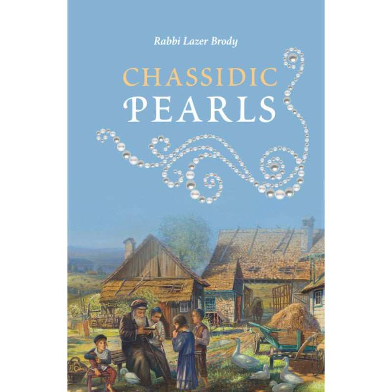 Chassidic Pearls: Collection of Original Parables on Weekly Torah by Laser Brody