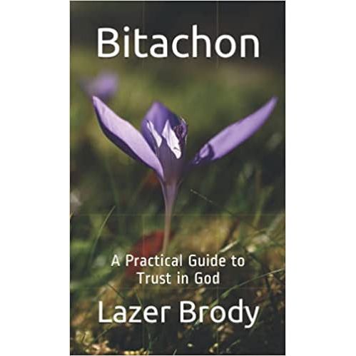 Bitachon: A Practical Guide to Trust in God By Rabbi Laser Brody