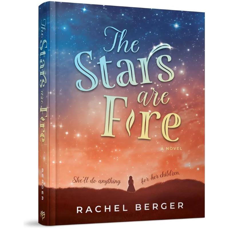 The Stars Are Fire A Judaic NOVEL By Rachel Berger Ages 16+