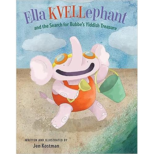 Ella KVELLephant and the Search for Bubbe's Yiddish Treasure A Picture book by Jen Kostman