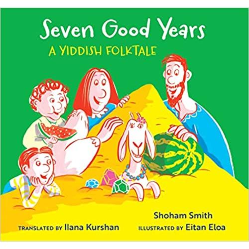 Seven Good Years: A Yiddish Folktale Retold by Shoham Smith