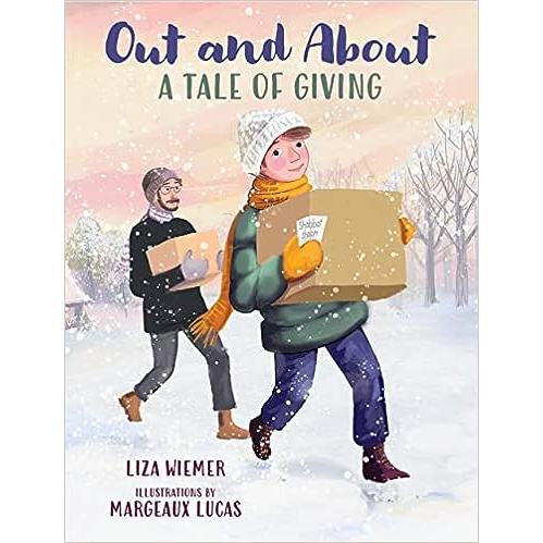Out and About: A Tale of Giving by Liza Wiemer Ages 4 - 9 years Grade level‎ Preschool - 3