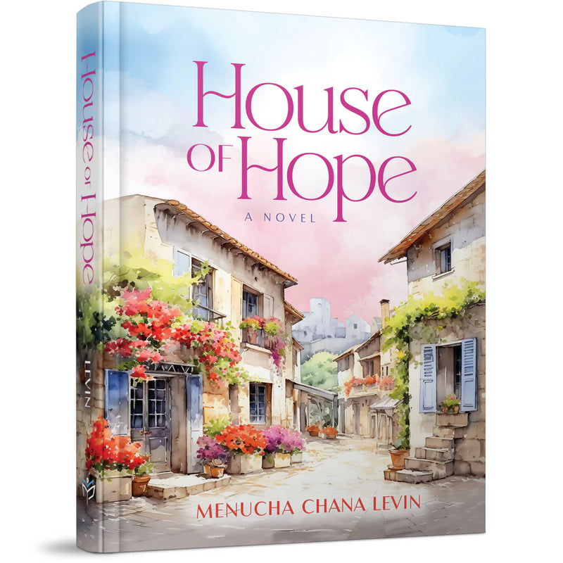 House of Hope A Judaic Novel by Menucha Chana Levin