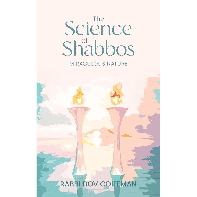 The Science of Shabbos: Miraculous Nature cover image