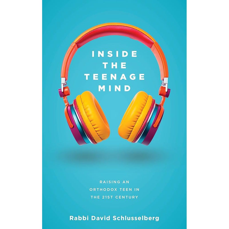 Inside the Teenage Mind: Raising an Orthodox teen in the 21st century cover image