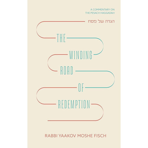 The Winding Road of Redemption Haggadah: A commentary on the Pesach Haggadah cover image