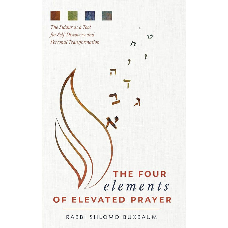 The Four Elements of Elevated Prayer: The Siddur as a Tool for Self-Discovery and Personal Transformation cover image