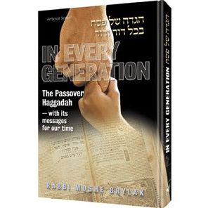 In Every Generation - The Passover Haggadah By Rabbi Moshe Grylak
