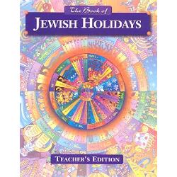 The Book of Jewish Holidays - Teacher's Edition Grade Level: 4 - 6