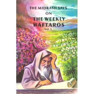 The Midrash Says On Weekly Haftaros Volume 5 The Book of Devarim