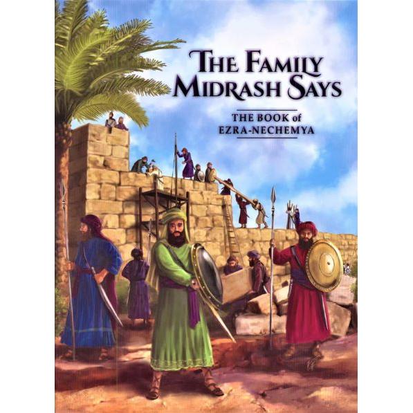 The Family Midrash Says: The Book of Ezra - Nechemya Recommended for Ages 14 through Adult