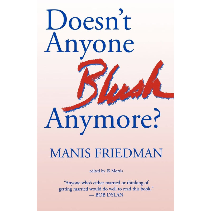 Doesn't Anyone Blush Anymore? By Manis Friedman