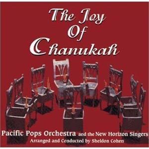 Joy of Chanukah by The Pacific "Pops" Orchestra, The New Horizon Singers